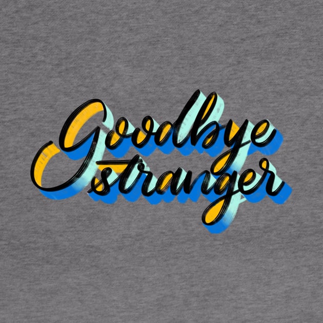 Goodbye Stranger by flxipapr